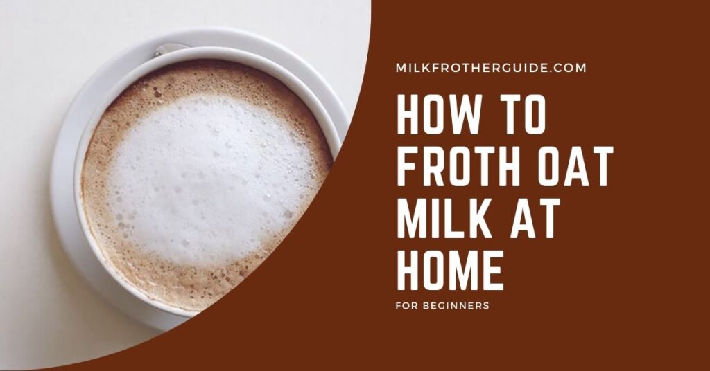 Can You Froth Oat Milk